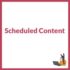 Scheduled Content